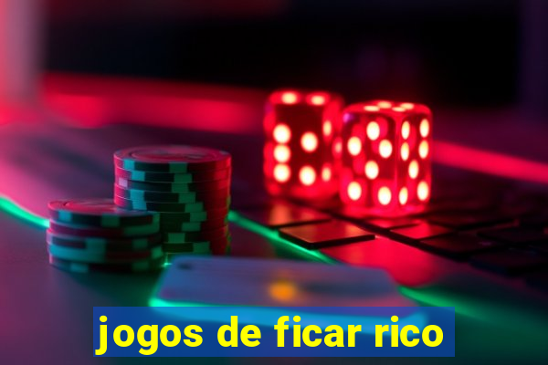 jogos de ficar rico